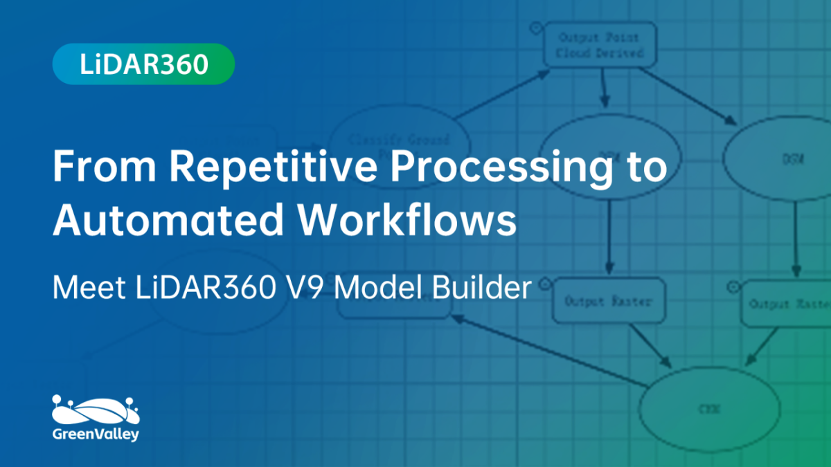 From Repetitive Processing to Automated Workflows: Meet LiDAR360 V9 ...